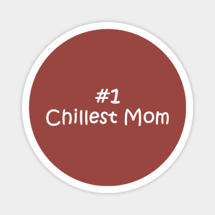 #1 Chillest Mom Magnet